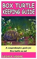 Box Turtle Keeping Guide: A Comprehensive Guide for Box Turtle as Pet