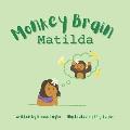 Monkey Brain Matilda