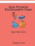 Mon Premier Dictionnaire Guan: Apprendre Guan