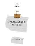 Travel Guide Beijing: Your Ticket to discover Beijing