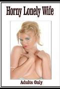 Horny Lonely Wife (erotica fiction)