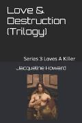 Love & Destruction (Trilogy) Book Movie Script: Series 3 Loves A Killer