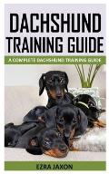 Dachshund Training Guide: A Complete Dachshund Training Guide
