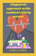 Diagnostic approach to the confused elderly patient
