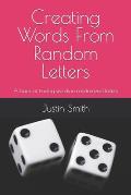 Creating Words From Random Letters: A book of finding words in randomized letters