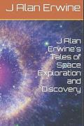 J Alan Erwine's Tales of Space Exploration and Discovery