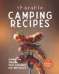 Sharable Camping Recipes: Camping Recipes You Cannot Do Without