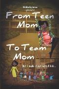 From Teen Mom to Team Mom Vol 2: But I made it out with 8 kids.