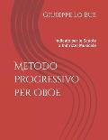 Metodo Progressivo per Oboe: Indicato per le Scuole a Indirizzo Musicale