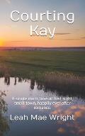Courting Kay: Heart's Destiny Book 1