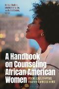 A Handbook on Counseling African American Women: Psychological Symptoms, Treatments, and Case Studies