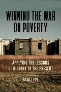 Winning the War on Poverty: Applying the Lessons of History to the Present