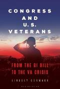 Congress and U.S. Veterans: From the GI Bill to the Va Crisis