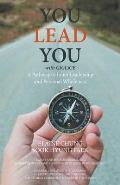 You Lead You with Gra3ce: A Pathway to Inner Leadership and Personal Wholeness
