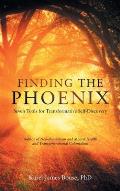 Finding the Phoenix: Seven Tools for Transformative Self-Discovery