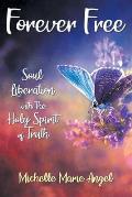 Forever Free: Soul Liberation with the Holy Spirit of Truth