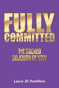 Fully Committed: The Sacred Sojourn of Now