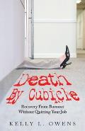 Death by Cubicle: Recovery from Burnout Without Quitting Your Job