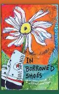 In Borrowed Shoes: 108 Momentary Adventures on the Road to Inner Freedom
