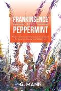 Frankinsence and Peppermint: Where Nature Is the Temple, and the Horses Are the Healers. a Journey to Enlightenment.
