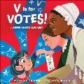 V Is for Votes!: A Suffragette Alphabet