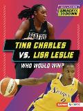 Tina Charles vs. Lisa Leslie: Who Would Win?