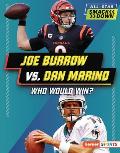 Joe Burrow vs. Dan Marino: Who Would Win?