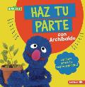Haz Tu Parte Con Archibaldo (Do Your Part with Grover): Un Libro Sobre La Responsabilidad (a Book about Responsibility)