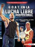 G.O.A.T. En La Lucha Libre Profesional (Pro Wrestling's G.O.A.T.): Hulk Hogan, Dwayne La Roca Johnson Y M?s