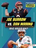 Joe Burrow vs. Dan Marino: Who Would Win?