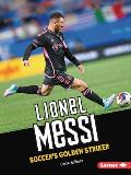 Lionel Messi: Soccer's Golden Striker