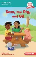 Sam, the Pig, and Gil: Book 3
