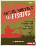 Native Hunting and Fishing: Practicing Traditions and Defending Treaty Rights