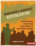 Indigenous Language Revitalization: From Boarding Schools and Code Talkers to Immersion Learning