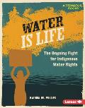 Water Is Life: The Ongoing Fight for Indigenous Water Rights