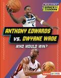 Anthony Edwards vs. Dwyane Wade: Who Would Win?