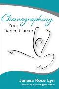 Choreographing Your Dance Career