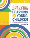 Sparking Learning in Young Children: Classroom Best Practices