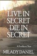 Live In Secret, Die In Secret: A Southern Noir