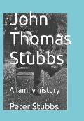 John Thomas Stubbs: A family history