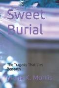 Sweet Burial: The Tragedy That Lies Beneath