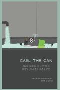 Carl the Can: And How a Little Boy Saves His Life