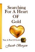 Searching For A Heart Of Gold: Not A Pot Of Gold