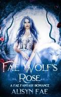 Fae Wolf's Rose: A Fae Fantasy Romance