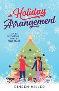 The Holiday Arrangement: A Fake Relationship Christmas Romance