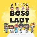 B is for Boss Lady