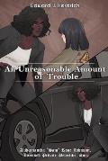 An Unreasonable Amount of Trouble: A Samantha Sam Rose Johnson, Licensed Pivate Detective story