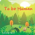 To be Human