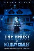The Ghost Of Holiday Chalet: Paranormal Explorers Episode Two