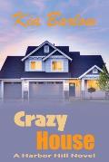 Crazy House: A Harbor Hill Novel